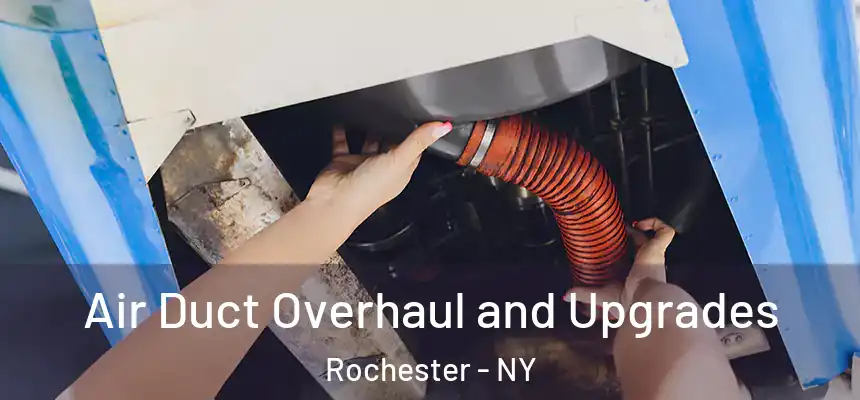  Air Duct Overhaul and Upgrades Rochester - NY