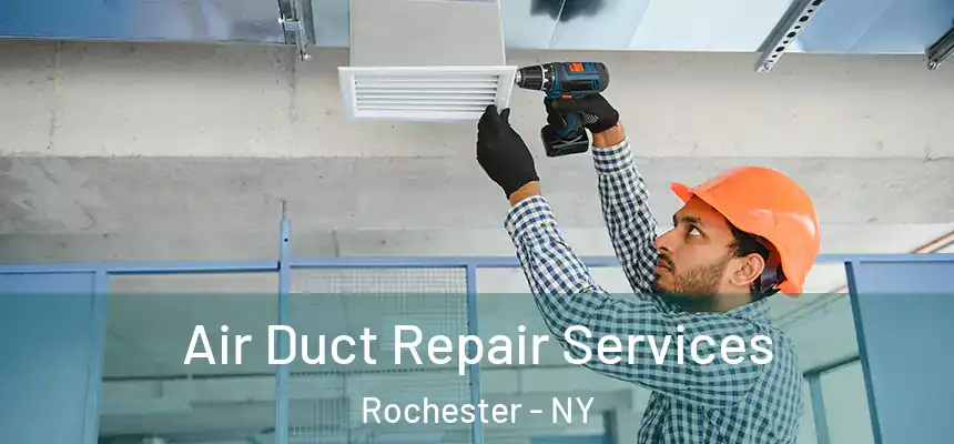  Air Duct Repair Services Rochester - NY