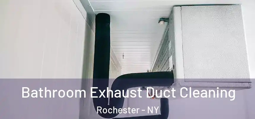  Bathroom Exhaust Duct Cleaning Rochester - NY