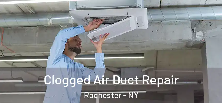  Clogged Air Duct Repair Rochester - NY