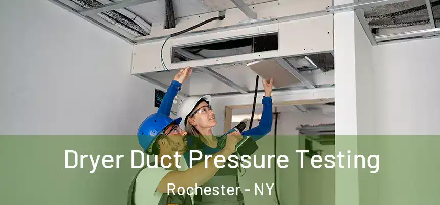  Dryer Duct Pressure Testing Rochester - NY