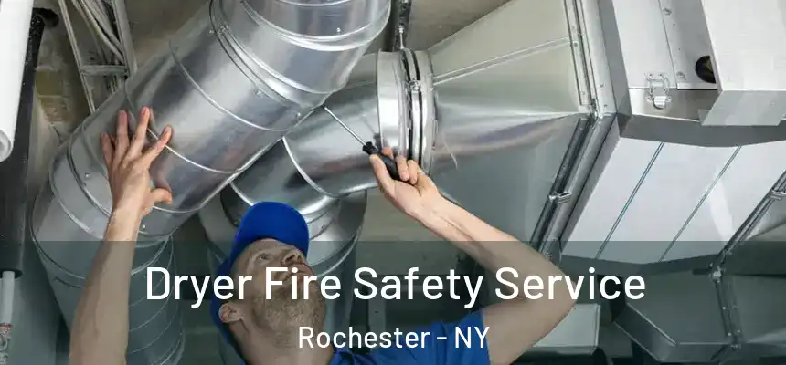  Dryer Fire Safety Service Rochester - NY
