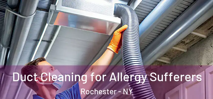  Duct Cleaning for Allergy Sufferers Rochester - NY