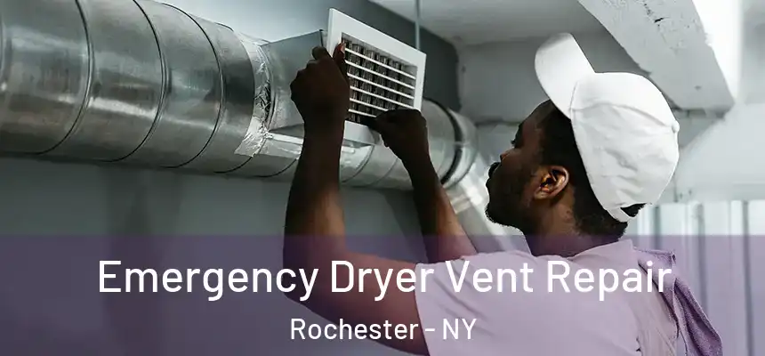  Emergency Dryer Vent Repair Rochester - NY