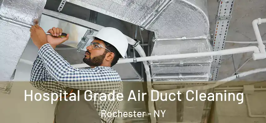  Hospital Grade Air Duct Cleaning Rochester - NY