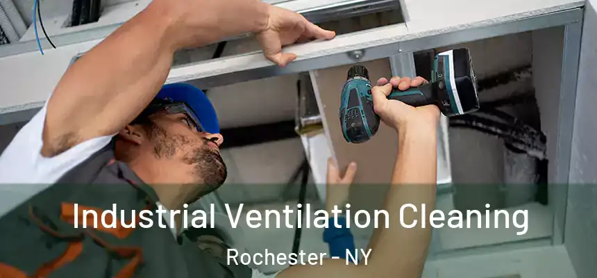 Industrial Ventilation Cleaning Rochester - NY