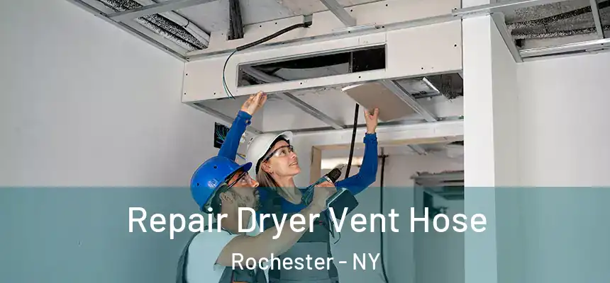  Repair Dryer Vent Hose Rochester - NY