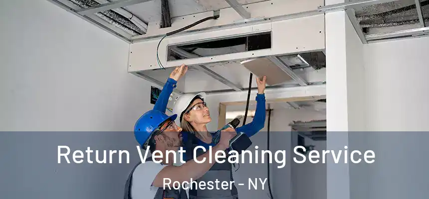  Return Vent Cleaning Service Rochester - NY