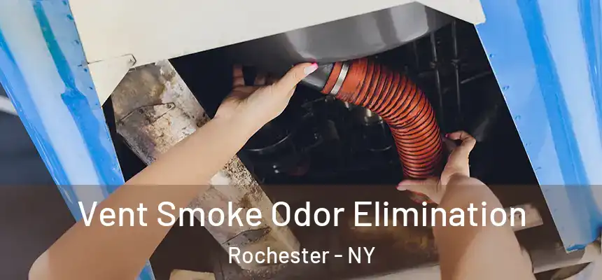  Vent Smoke Odor Elimination Rochester - NY