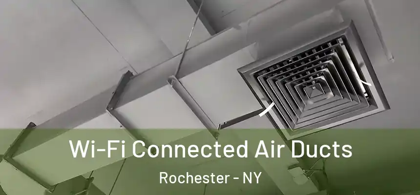 Wi-Fi Connected Air Ducts Rochester - NY